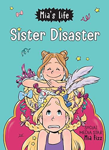 Sister Disaster! (Mia's Life, Bk. 3)