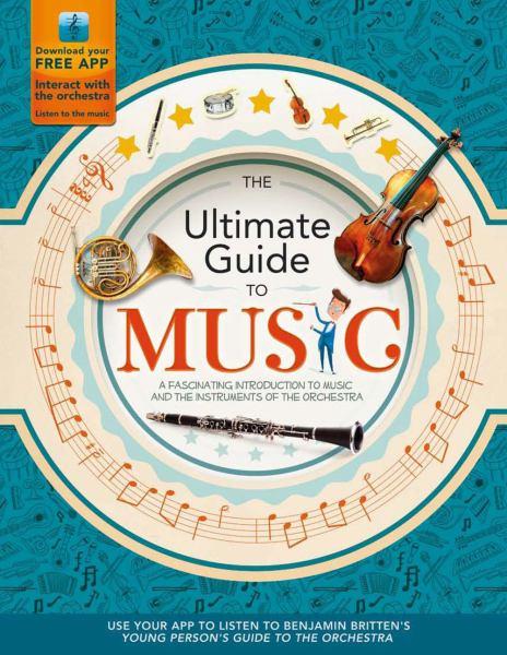 The Ultimate Guide to Music: A Fascinating Introduction to Music and the Instruments of the Orchestra